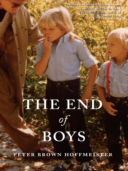 Title details for The End of Boys by Peter Brown Hoffmeister - Available